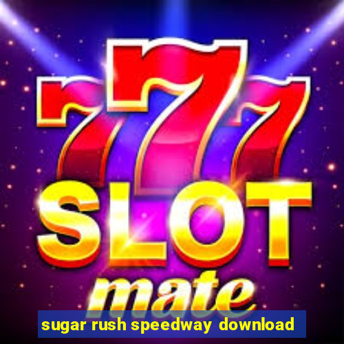 sugar rush speedway download